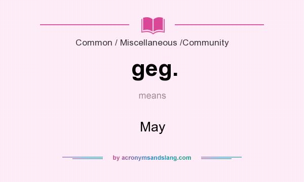 What does geg. mean? It stands for May