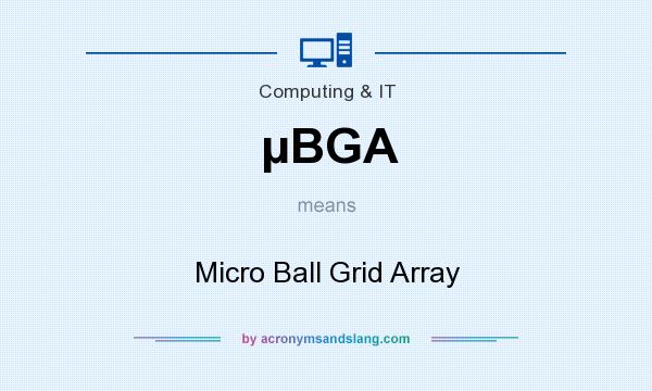 What does µBGA mean? It stands for Micro Ball Grid Array