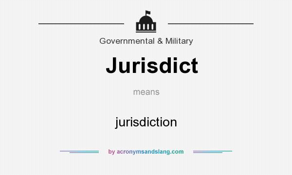 What does Jurisdict mean? It stands for jurisdiction