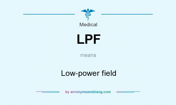 What does LPF mean? It stands for Low-power field