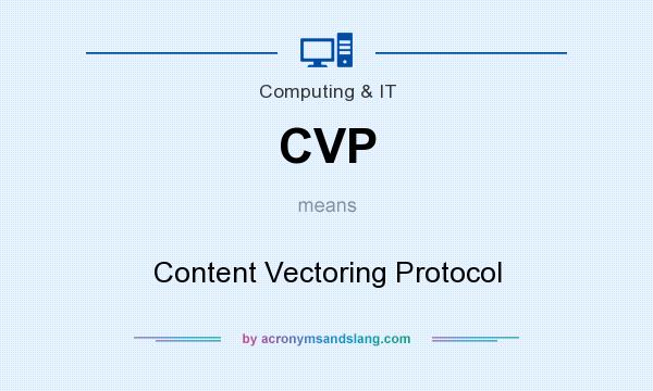 What does CVP mean? It stands for Content Vectoring Protocol