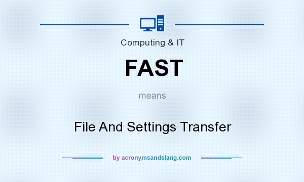What does FAST mean? It stands for File And Settings Transfer