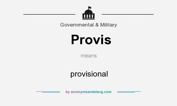 What does Provis mean? It stands for provisional