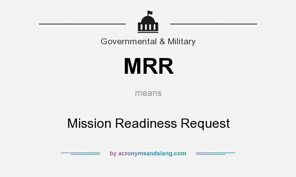 What does MRR mean? It stands for Mission Readiness Request
