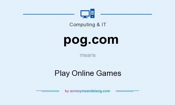 What does pog.com mean? It stands for Play Online Games