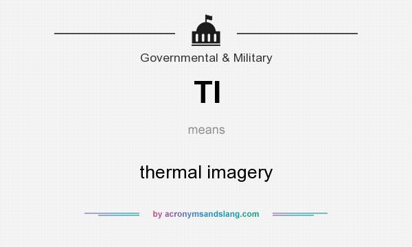 What does TI mean? It stands for thermal imagery