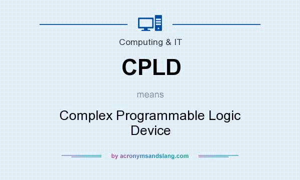 What does CPLD mean? It stands for Complex Programmable Logic Device