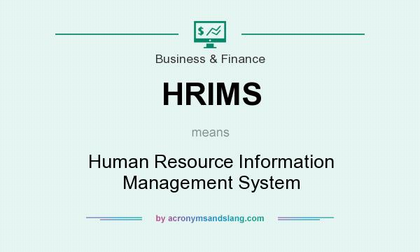 What does HRIMS mean? It stands for Human Resource Information Management System