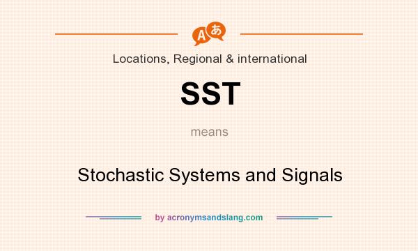What does SST mean? It stands for Stochastic Systems and Signals