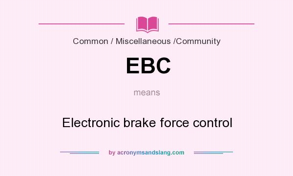 What does EBC mean? It stands for Electronic brake force control