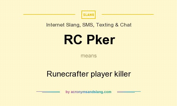 What does RC Pker mean? It stands for Runecrafter player killer