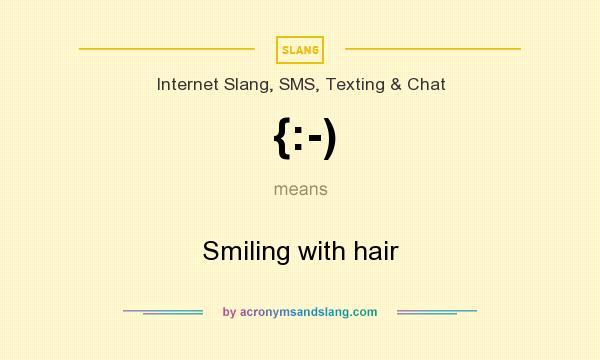 What does {:-) mean? It stands for Smiling with hair