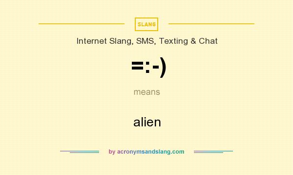 What does =:-) mean? It stands for alien