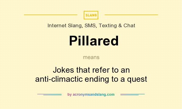 What does Pillared mean? It stands for Jokes that refer to an anti-climactic ending to a quest