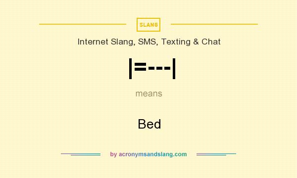 What does |=---| mean? It stands for Bed
