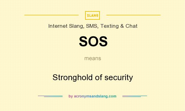 What does SOS mean? It stands for Stronghold of security