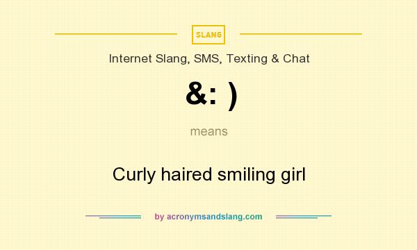 What does &: ) mean? It stands for Curly haired smiling girl