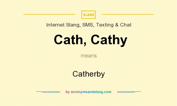 What does Cath, Cathy mean? It stands for Catherby
