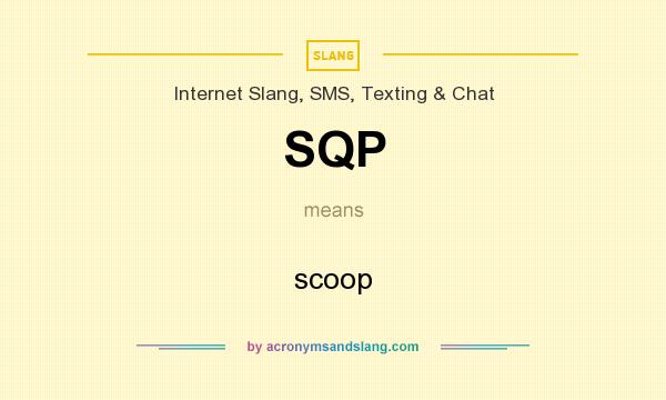 What does SQP mean? It stands for scoop