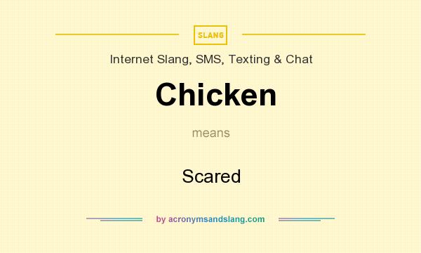 What does Chicken mean? It stands for Scared
