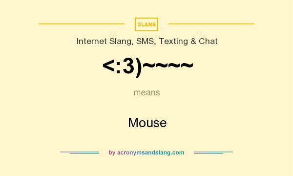What does <:3)~~~~ mean? It stands for Mouse