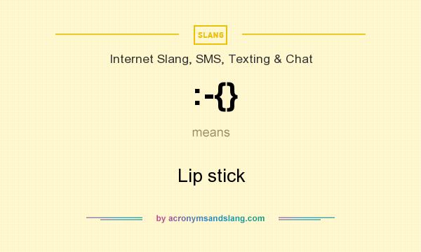 What does :-{} mean? It stands for Lip stick