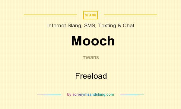 What does Mooch mean? It stands for Freeload