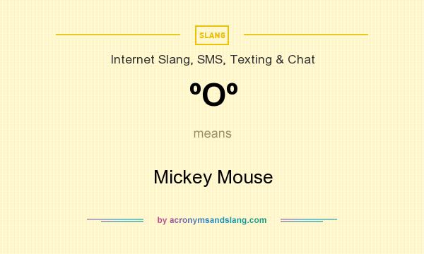What does ºOº mean? It stands for Mickey Mouse