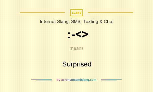 What does :-<> mean? It stands for Surprised