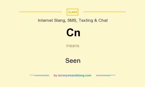 What does Cn mean? It stands for Seen