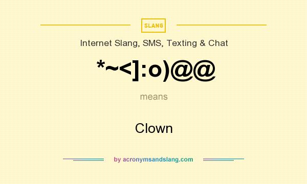 What does *~<]:o)@@ mean? It stands for Clown