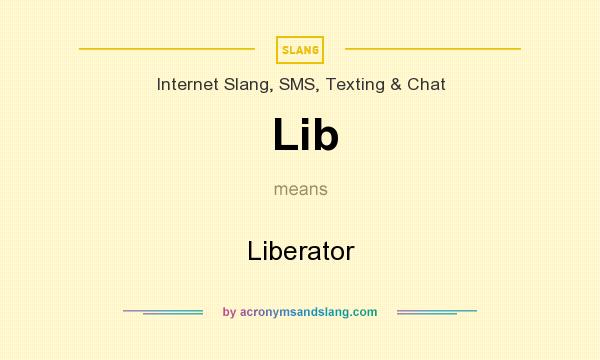 What does Lib mean? It stands for Liberator
