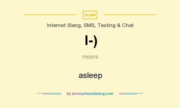 What does I-) mean? It stands for asleep