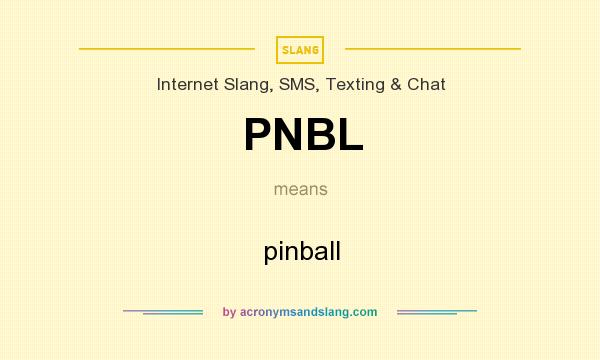What does PNBL mean? It stands for pinball