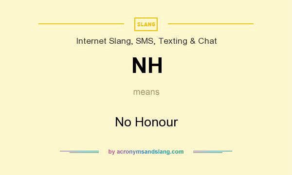 What does NH mean? It stands for No Honour