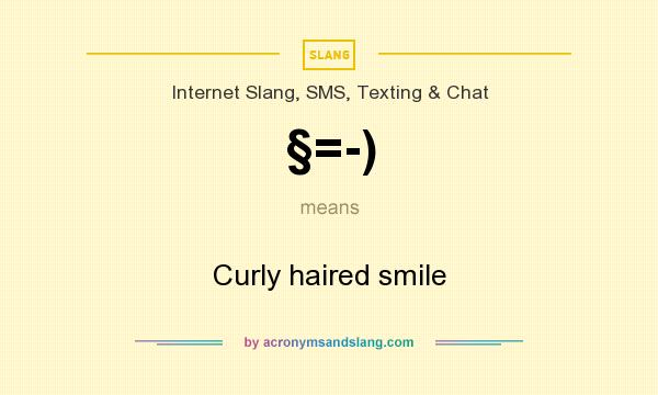 What does §=-) mean? It stands for Curly haired smile