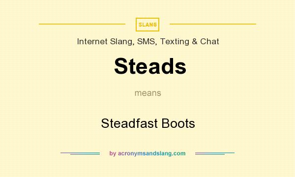 What does Steads mean? It stands for Steadfast Boots