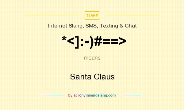 What does *<]:-)#==> mean? It stands for Santa Claus
