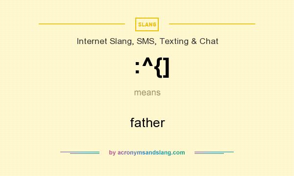 What does :^{] mean? It stands for father