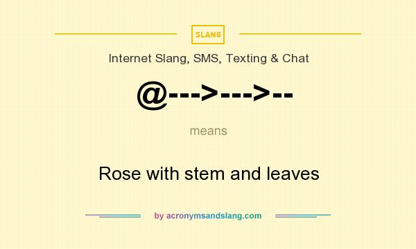 What does @--->--->-- mean? It stands for Rose with stem and leaves