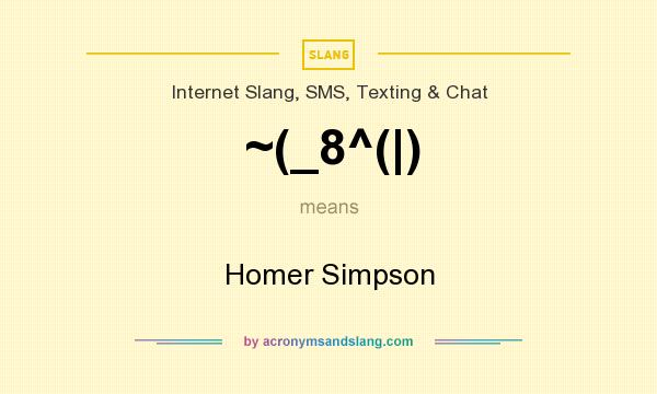 What does ~(_8^(|) mean? It stands for Homer Simpson