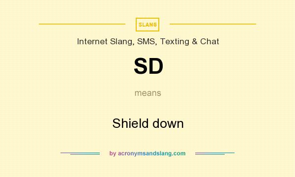 What does SD mean? It stands for Shield down