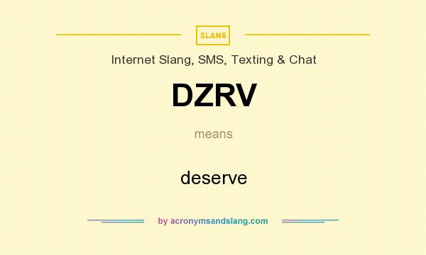 What does DZRV mean? It stands for deserve