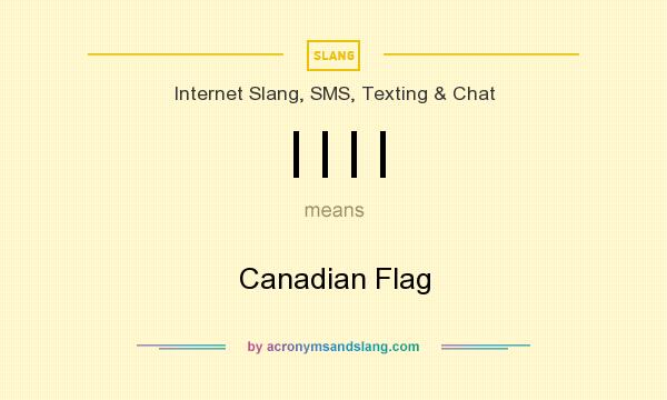 What does | | | | mean? It stands for Canadian Flag