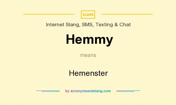 What does Hemmy mean? It stands for Hemenster