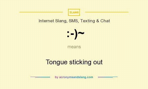 What does :-)~ mean? It stands for Tongue sticking out