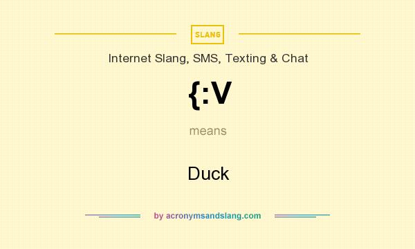 What does {:V mean? It stands for Duck