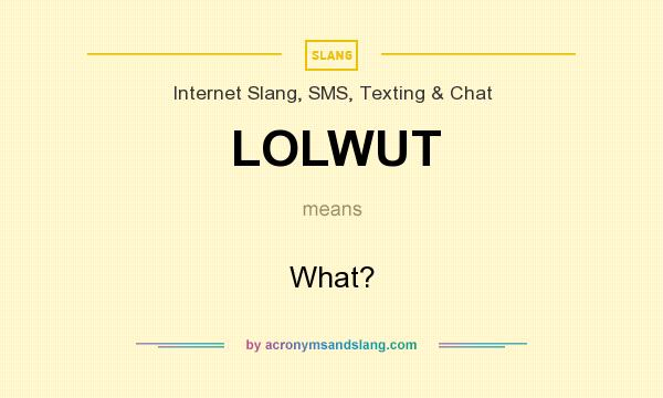 What does LOLWUT mean? It stands for What?