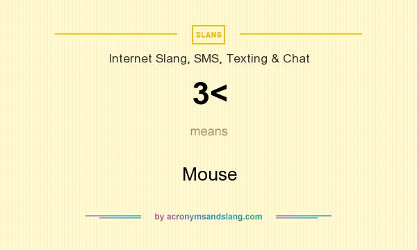 What does 3< mean? It stands for Mouse