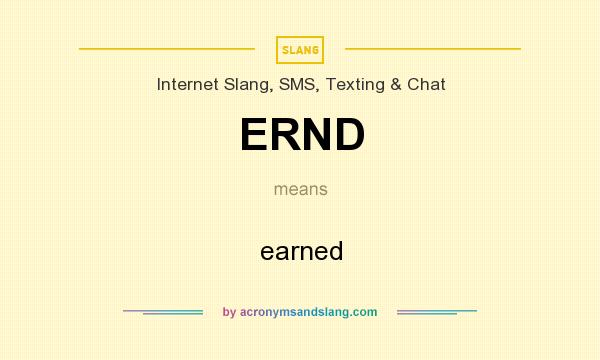 What does ERND mean? It stands for earned